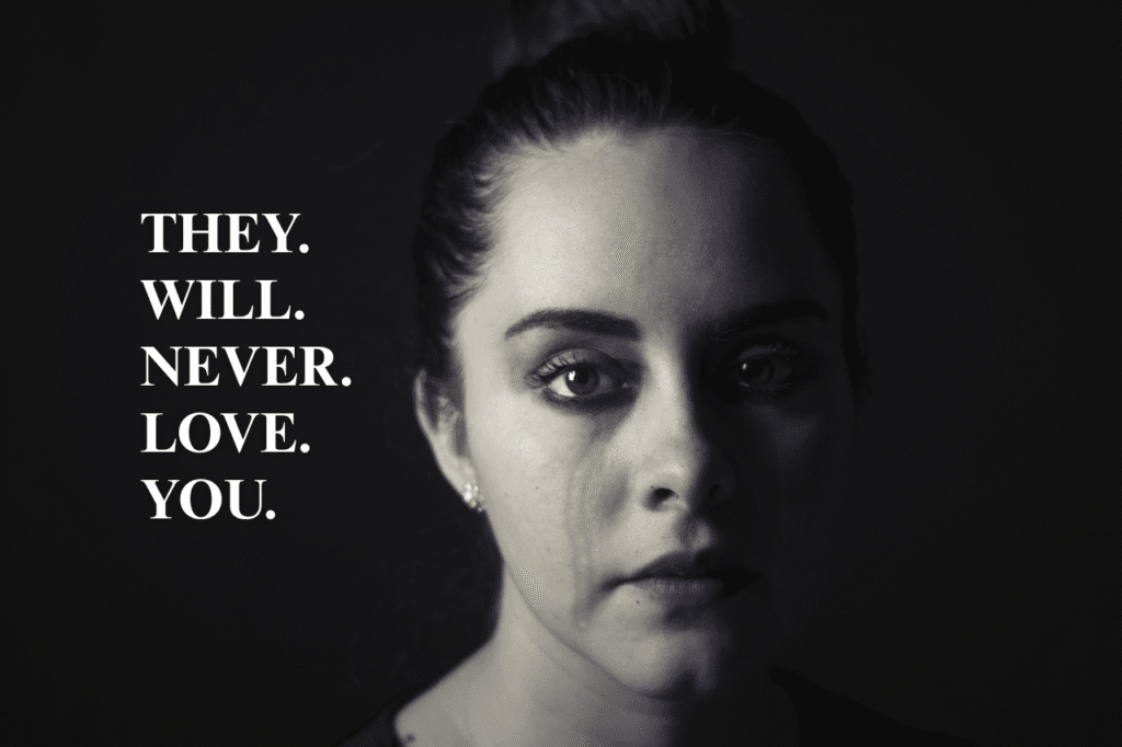 they will never love you