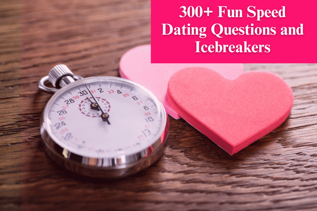300+ Fast Dating Questions: Fun Speed Dating Icebreakers